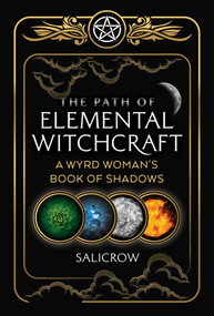 The Path of Elemental Witchcraft (A Wyrd Woman's Book of Shadows) by Salicrow, 9781644113363