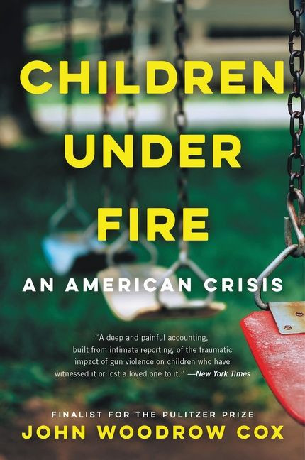 Children Under Fire (An American Crisis) - 9780062883940 by John Woodrow Cox, 9780062883940