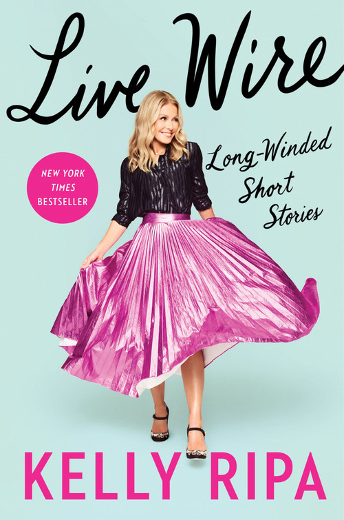 Live Wire (Long-Winded Short Stories) - 9780063073302 by Kelly Ripa, 9780063073302