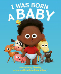 I Was Born a Baby by Meg Fleming, Brandon James Scott, 9780063157217