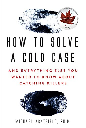 How to Solve a Cold Case (And Everything Else You Wanted To Know About Catching Killers) by Michael Arntfield, 9781443459372