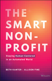 The Smart Nonprofit (Staying Human-Centered in An Automated World) by Beth Kanter, Allison H. Fine, 9781119818120