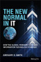 The New Normal in IT (How the Global Pandemic Changed Information Technology Forever) by Gregory S. Smith, 9781119839767