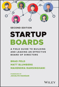 Startup Boards (A Field Guide to Building and Leading an Effective Board of Directors) - 9781119859284 by Brad Feld, Matt Blumberg, Mahendra Ramsinghani, 9781119859284