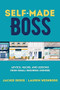Self-Made Boss: Advice, Hacks, and Lessons from Small Business Owners by Jackie Reses, Lauren Weinberg, 9781264264094