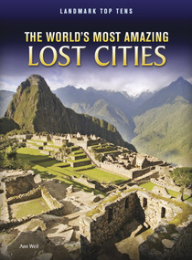 The World's Most Amazing Lost Cities - 9781410998460 by Ann Weil, 9781410998460