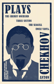 Plays: New Translation (Newly Translated and Annotated: The Cherry Orchard, Three Sisters, The Seagull and Uncle Vanya) by Anton Chekhov, Hugh Aplin, 9781847496683