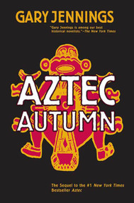 Aztec Autumn by Gary Jennings, 9780765317513