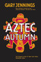 Aztec Autumn by Gary Jennings, 9780765317513