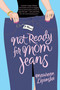 Not Ready for Mom Jeans (A Novel) by Maureen Lipinski, 9780312537289
