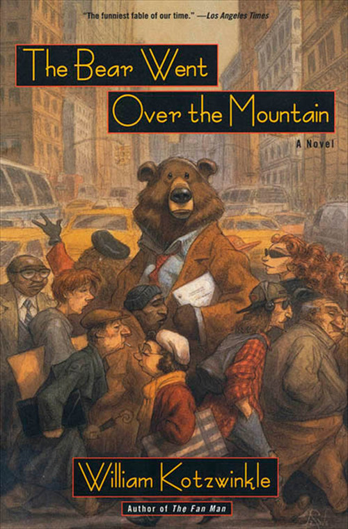 The Bear Went Over the Mountain (A Novel) by William Kotzwinkle, 9780805054385