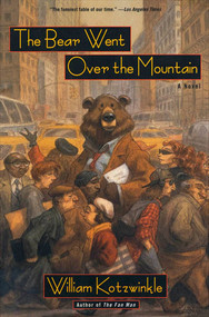 The Bear Went Over the Mountain (A Novel) by William Kotzwinkle, 9780805054385