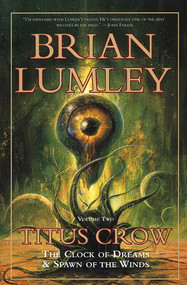 Titus Crow, Volume 2 (The Clock of Dreams; Spawn of the Winds) by Brian Lumley, 9780312868680