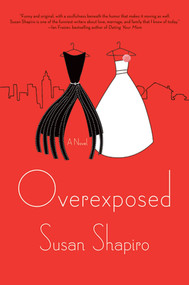 Overexposed (A Novel) by Susan Shapiro, 9780312581572