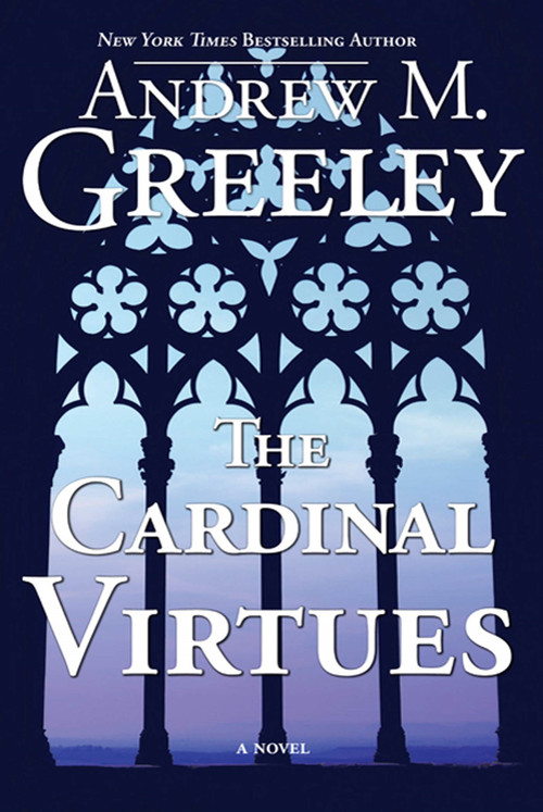 The Cardinal Virtues (A Novel) by Andrew M. Greeley, 9780765324429