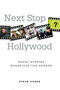 Next Stop Hollywood (Short Stories Bound for the Screen) by Steve Cohen, 9780312357894