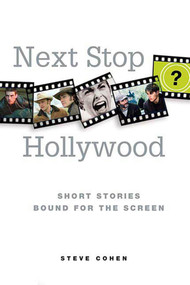 Next Stop Hollywood (Short Stories Bound for the Screen) by Steve Cohen, 9780312357894