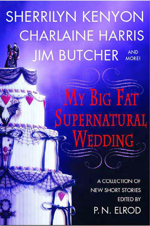 My Big Fat Supernatural Wedding by P. N. Elrod, Sherrilyn Kenyon, Charlaine Harris, L. A. Banks, Jim Butcher, Rachel Caine, Esther M. Friesner, Lori Handeland, Susan Krinard, 9780312343606