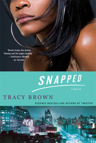 Snapped (A Novel) by Tracy Brown, 9780312555214