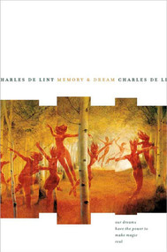 Memory and Dream by Charles de Lint, 9780765316783