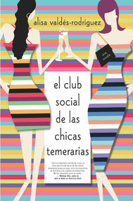 El club social de las chicas temerarias (Una Novela (Spanish edition of The Dirty Girls Social Club)) by Alisa Valdes-Rodriguez, 9780312318123
