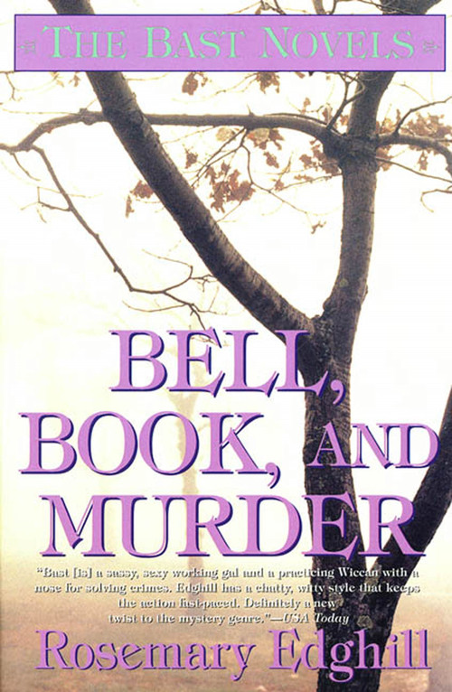 Bell, Book, and Murder (The Bast Mysteries (Speak Daggers To Her, Book of Moons, The Bowl of Night)) by Rosemary Edghill, 9780312867683