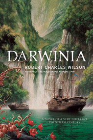 Darwinia (A Novel of a Very Different Twentieth Century) by Robert Charles Wilson, 9780765319050