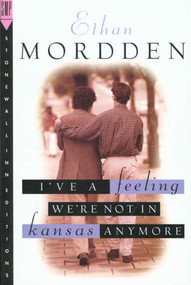 I've a Feeling We're Not in Kansas Anymore (The "Buddies" Cycle) by Ethan Mordden, 9780312141127
