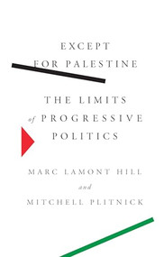 Except for Palestine (The Limits of Progressive Politics) - 9781620977255 by Marc Lamont Hill, Mitchell Plitnick, 9781620977255