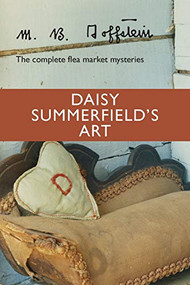Daisy Summerfield's Art (The Complete Flea Market Mysteries) by M. B. Goffstein, 9781949310030