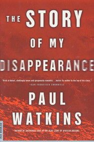 The Story of My Disappearance (A Novel) by Paul Watkins, 9780312200268
