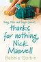 Thanks for Nothing, Nick Maxwell by Debbie Carbin, 9780312383688