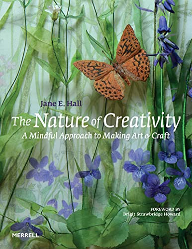 The Nature of Creativity (A Mindful Approach to Making Art & Craft) by Jane E. Hall, Brigit Strawbridge Howard, 9781858947013