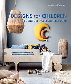 Designs for Children (Furniture, Accessories & Toys) by Agata Toromanoff, 9781858947006