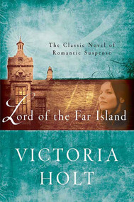 Lord of the Far Island (The Classic Novel of Romantic Suspense) by Victoria Holt, 9780312384173