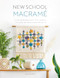 New School Macramé (A contemporary knotting manual for over 100 fresh fibre projects) by Terri Watson, 9781446309070