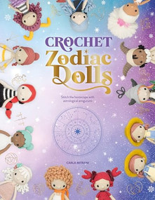 Crochet Zodiac Dolls (Stitch the horoscope with astrological amigurumi) by Carla Mitrani, 9781446309230