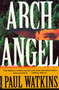 Archangel (A Novel) by Paul Watkins, 9780312150556