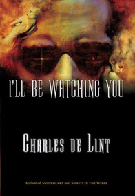 I'll Be Watching You - 9780765304353 by Charles de Lint, 9780765304353
