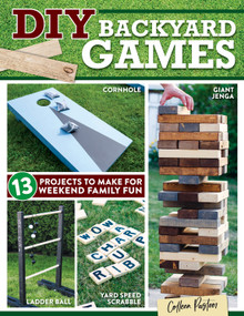DIY Backyard Games (13 Projects to Make for Weekend Family Fun) by Colleen Pastoor, 9781497102750