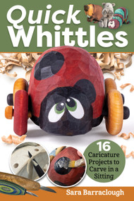 Quick Whittles (16 Caricature Projects to Carve in a Sitting) by Sara Barraclough, 9781497102798
