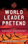 World Leader Pretend (A Novel) by James Bernard Frost, 9780312352233