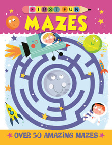First Fun: Mazes (Over 50 Amazing Mazes) by Edward Miller, 9781641241540