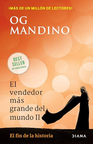 El vendedor más grande del mundo II: El fin de la historia / The Greatest Salesman in the World II (Spanish Edition) by Og Mandino, 9786070778759