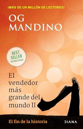 El vendedor más grande del mundo II: El fin de la historia / The Greatest Salesman in the World II (Spanish Edition) by Og Mandino, 9786070778759