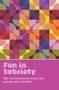 Fun in Sobriety (Learning to live sober and enjoy life to its fullest) by AA Grapevine, 9781938413889