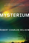 Mysterium by Robert Charles Wilson, 9780765327413