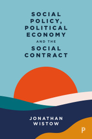 Social Policy, Political Economy and the Social Contract - 9781447352617 by Jonathan Wistow, 9781447352617