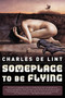 Someplace to Be Flying by Charles de Lint, 9780765307576