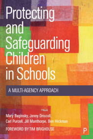 Protecting and Safeguarding Children in Schools (A Multi-Agency Approach) - 9781447358275 by Mary Baginsky, Jenny Driscoll, Carl Purcell, Jill Manthorpe, Ben Hickman, 9781447358275